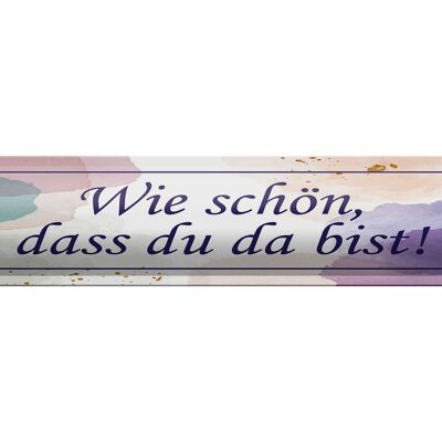 Blechschild Spruch 46x10cm wie schön dass du da bist Dekoration