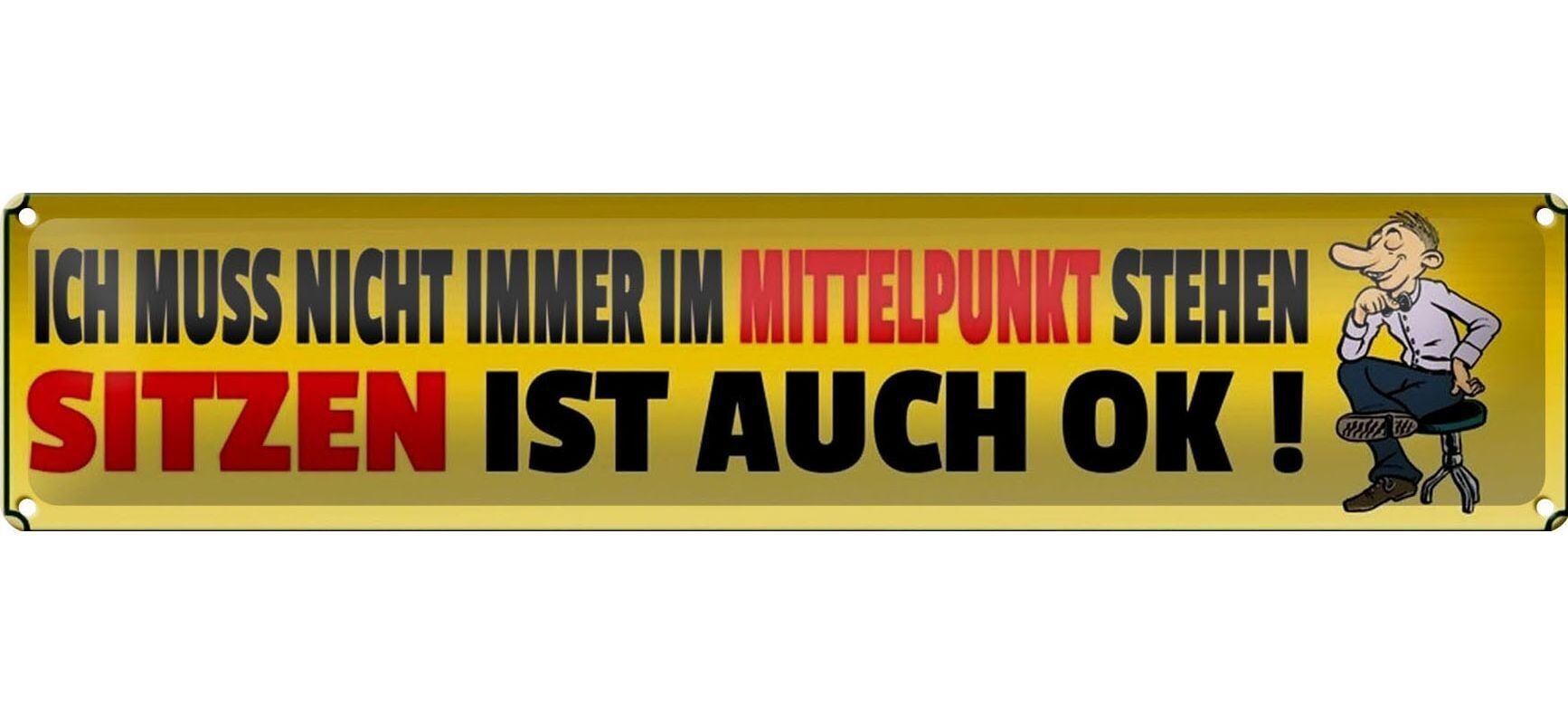 Tin sign saying 46x10cm I don't always have to be the center of decoration