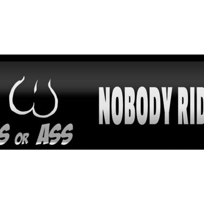 Tin sign saying 46x10cm Gas Grass or Ass nobody rides decoration