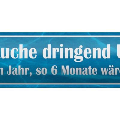 Blechschild Spruch 46x10cm ich brauche dringend Urlaub Dekoration