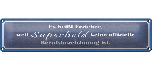 Blechschild Spruch 46x10cm es heißt Erzieher weil Superheld Dekoration