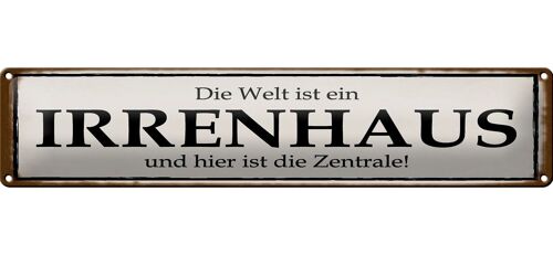 Blechschild Spruch 46x10cm Welt ist Irrenhaus hier Zentrale Dekoration