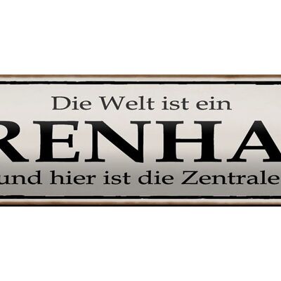 Blechschild Spruch 46x10cm Welt ist Irrenhaus hier Zentrale Dekoration