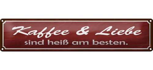 Blechschild Spruch 46x10cm Kaffee Liebe sind heiß am besten Dekoration