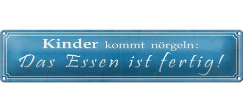 Blechschild Spruch 46x10cm Kinder kommt nörgeln Essen Dekoration