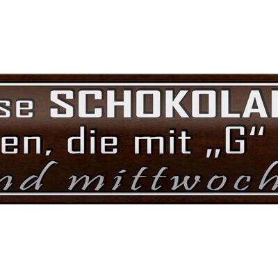 Blechschild Spruch 46x10cm ich esse Schokolade nur an Tagen Dekoration