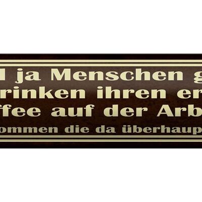 Blechschild Spruch 46x10cm erster Kaffee auf der Arbeit Dekoration