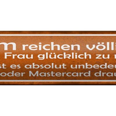 Blechschild Spruch 46x10cm 8,5cm reichen aus Frau glücklich Dekoration