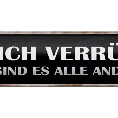 Blechschild Spruch 46x10cm bin ich verrückt oder andere Dekoration