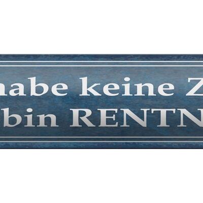 Blechschild Spruch 46x10cm ich habe keine Zeit bin Rentner Dekoration