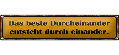 Blechschild Spruch 46x10cm das beste Durcheinander entsteht Dekoration