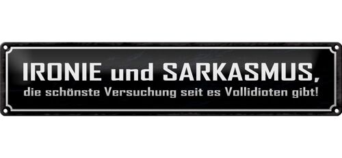 Blechschild Spruch 46x10cm Ironie und Sarkasmus Geschenk Dekoration