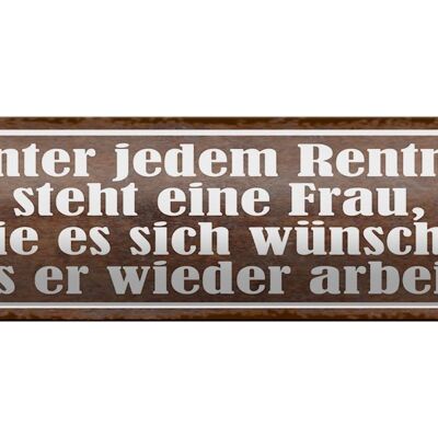 Blechschild Spruch 46x10cm hinter jedem Rentner steht Frau Dekoration