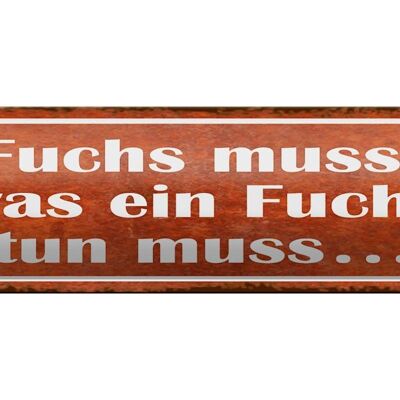 Blechschild Spruch 46x10cm Fuchs muss tun was tun muss Dekoration