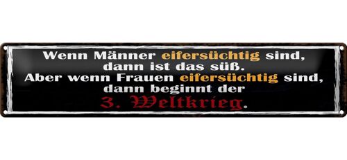 Blechschild Spruch 46x10cm wenn Männer Frauen eifersüchtig Dekoration