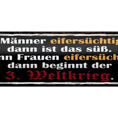 Blechschild Spruch 46x10cm wenn Männer Frauen eifersüchtig Dekoration