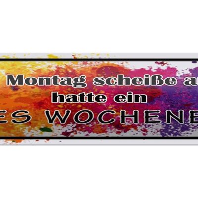 Blechschild Spruch 46x10cm Montag scheiße geiles Wochenende Dekoration