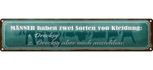 Blechschild Spruch 46x10cm Männer Kleidung dreckig aber Dekoration