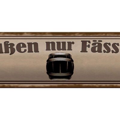 Blechschild Spruch 46x10cm Draußen nur Fässchen Dekoration