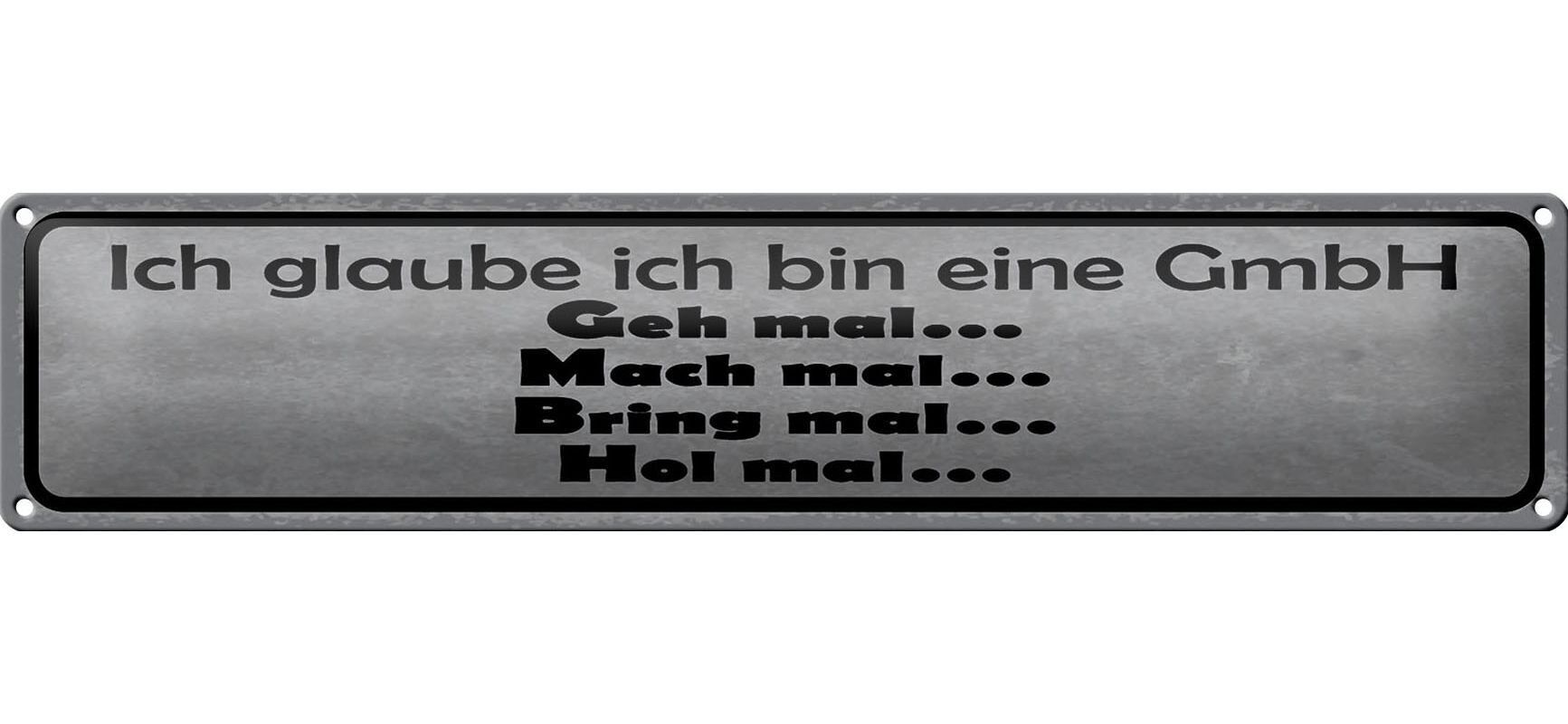 Blechschild Spruch 46x10cm ich glaube bin eine GmbH geh mal Dekoration
