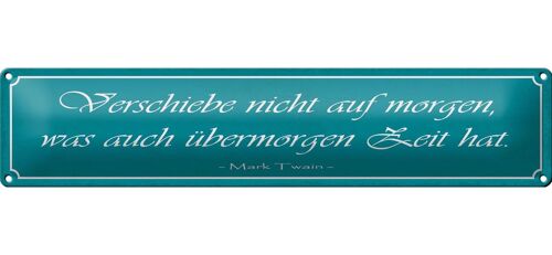 Blechschild Spruch 46x10cm verschiebe nicht auf Morgen was Dekoration