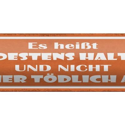 Blechschild Spruch 46x10cm es heißt mindestens haltbar und Dekoration