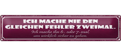 Blechschild Spruch 46x10cm nie den gleichen Fehler zweimal Dekoration