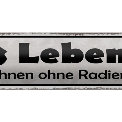 Blechschild Spruch 46x10cm Leben Zeichnen ohne Radiergummi Dekoration