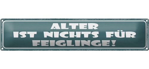 Blechschild Spruch 46x10cm Alter ist nichts für Feiglinge Dekoration