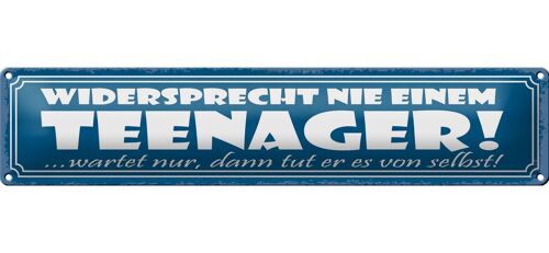 Blechschild Spruch 46x10cm widersprecht nie einem Teenager Dekoration