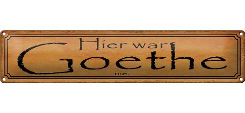 Blechschild Spruch 46x10cm hier war Goethe nie Geschenk Dekoration