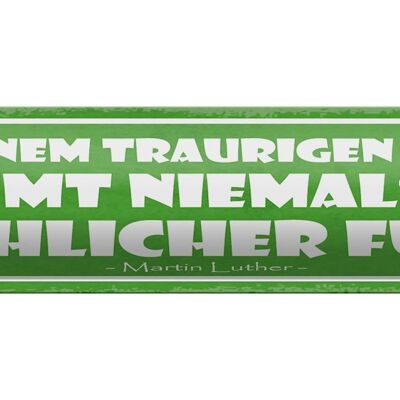 Blechschild Spruch 46x10cm aus traurigem Arsch kommt nie Dekoration