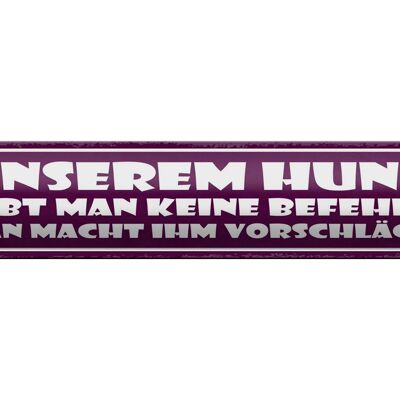 Blechschild Spruch 46x10cm Unserem Hund gibt man keine befehle