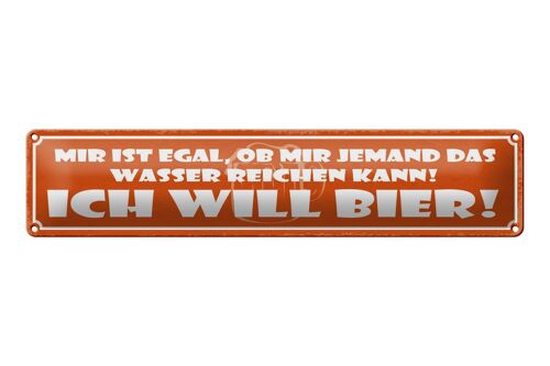 Blechschild Spruch 46x10cm Egal ob mir Wasser ich will Bier