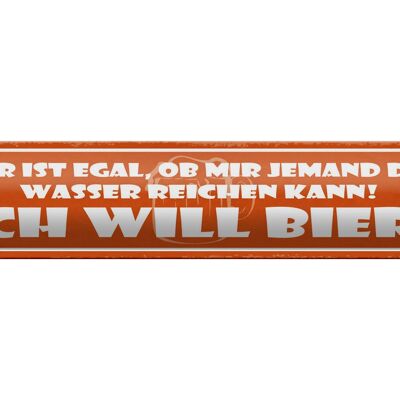 Blechschild Spruch 46x10cm Egal ob mir Wasser ich will Bier