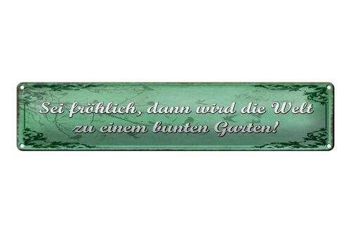 Blechschild Spruch 46x10cm Sei fröhlich Welt bunter Garten