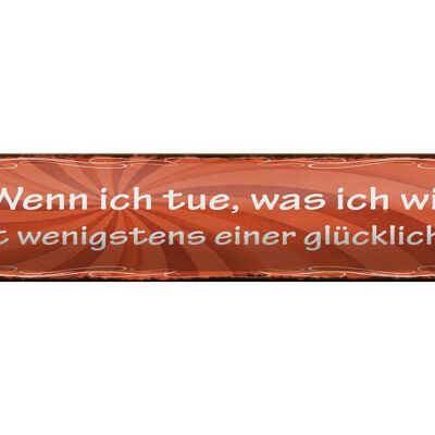 Blechschild Spruch 46x10cm Wenn ich tue was ich will Glück