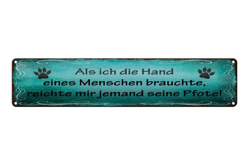 Blechschild Spruch 46x10cm Mir reichte jemand seine Pfote Dekoration