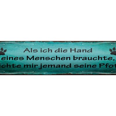 Blechschild Spruch 46x10cm Mir reichte jemand seine Pfote Dekoration