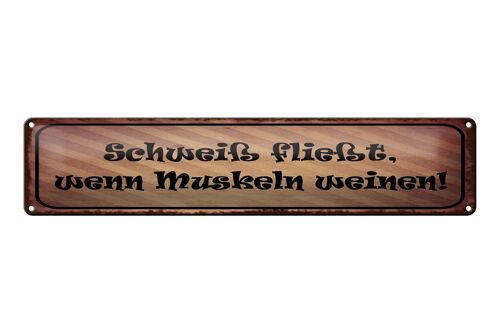 Blechschild Spruch 46x10cm Schweiß fließt Muskeln weinen Dekoration