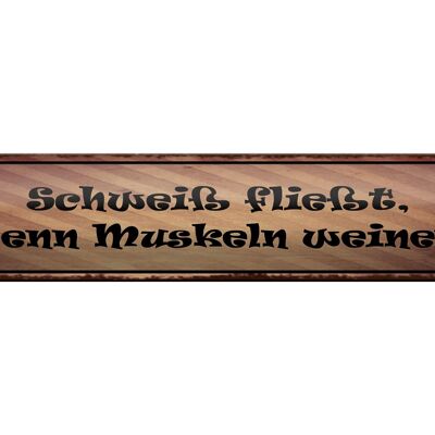 Blechschild Spruch 46x10cm Schweiß fließt Muskeln weinen Dekoration