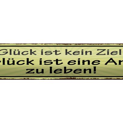 Blechschild Spruch 46x10cm Glück kein Ziel ist Art zu leben Dekoration