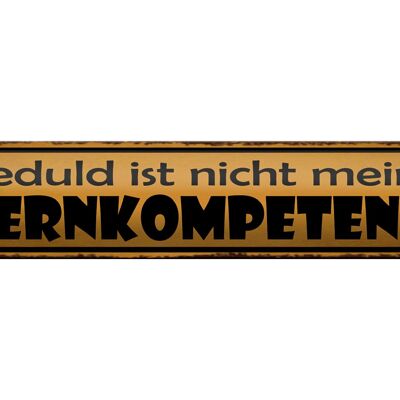 Blechschild Spruch 46x10cm Geduld nicht meine Kernkompetenz Dekoration