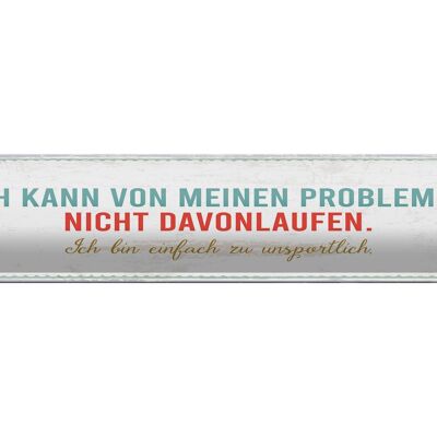 Blechschild Spruch 46x10cm kann vor meinen Problemen nicht davonlaufen