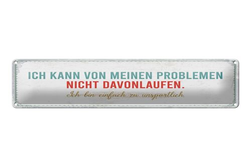 Blechschild Spruch 46x10cm kann vor meinen Problemen nicht davonlaufen