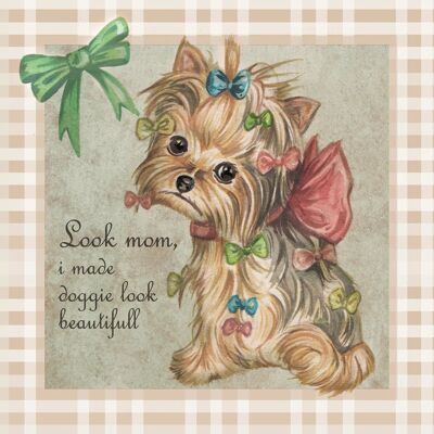 Vierkante kaart - Look Mom, I made Doggie look beautifull (Yorkshire Terrier)