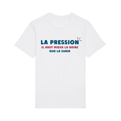 MEN'S WHITE TSHIRT PRESSURE IS BETTER TO DRINK IT THAN TO SUFFER IT