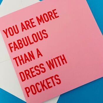 Vous êtes plus fabuleux qu'une robe avec des poches Carte de vœux 2