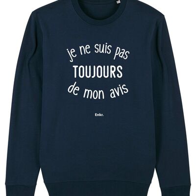 SWEAT NAVY HOMME JE NE SUIS PAS TOUJOURS DE MON AVIS