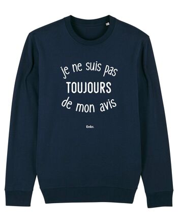 SWEAT NAVY HOMME JE NE SUIS PAS TOUJOURS DE MON AVIS